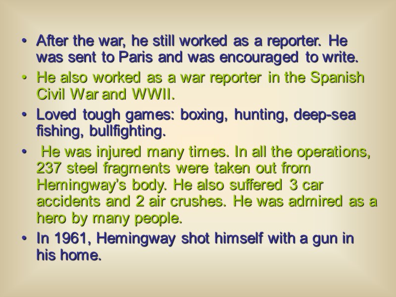 After the war, he still worked as a reporter. He was sent to Paris